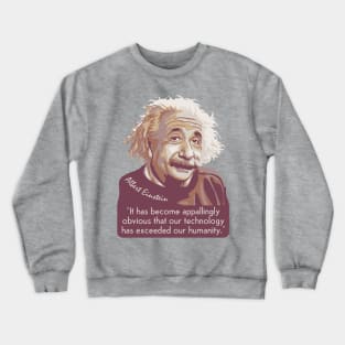 A. Einstein Portrait and Quote About Technology and Humanity Crewneck Sweatshirt